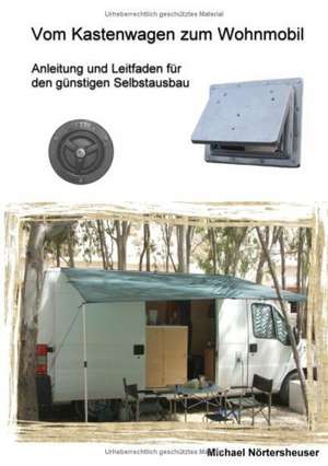 Vom Kastenwagen zum Wohnmobil de Michael Nörtersheuser