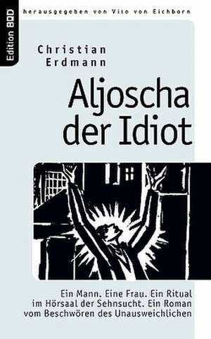 Aljoscha der Idiot de Christian Erdmann