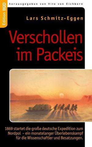 Verschollen im Packeis de Lars Schmitz-Eggen