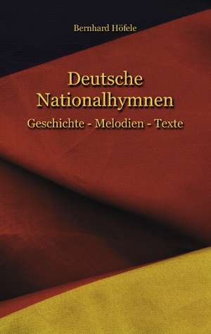 Deutsche Nationalhymnen de Bernhard Höfele