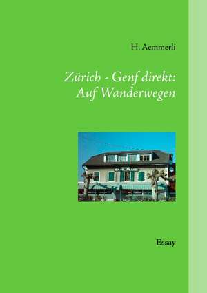 Zürich - Genf direkt: Auf Wanderwegen de H. Aemmerli