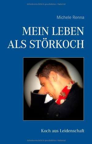 Mein Leben als Störkoch de Michele Renna