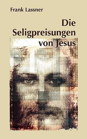 Die Seligpreisungen von Jesus de Frank Lassner