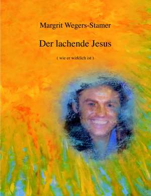 Der lachende Jesus de Margrit Wegers-Stamer