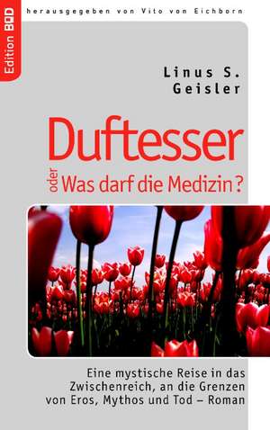 Duftesser oder Was darf die Medizin? de Linus S. Geisler