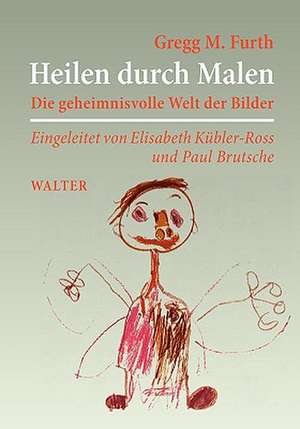 Heilen Durch Malen: The Collusion de Gregg M. Furth