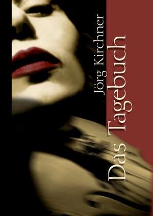 Das Tagebuch de Jörg Kirchner