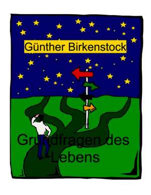 Grundfragen des Lebens de Günther Birkenstock