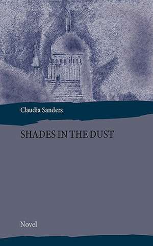 Shades in the Dust de Claudia Sanders