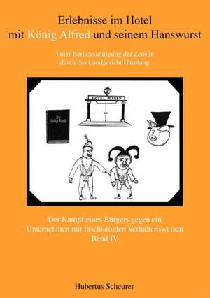 Erlebnisse Im Hotel Mit Konig Alfred Und Seinem Hanswurst Band IV: 13 Zug Des Todes de Hubertus Scheurer