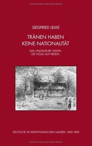 Trnen Haben Keine Nationalitt: 13 Zug Des Todes de Siegfried Lelke