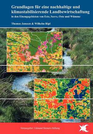 Grundlagen für eine nachhaltige und klimastabilisierende Landbewirtschaftung in den Einzugsgebieten von Este, Seeve, Oste und Wümme de Thomas Janssen