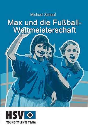 Max Und Die Fu Ball- Weltmeisterschaft: 13 Zug Des Todes de Michael Schaaf