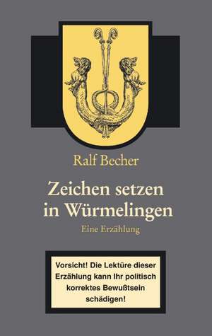 Zeichen Setzen in Wrmelingen: 13 Zug Des Todes de Ralf Becher