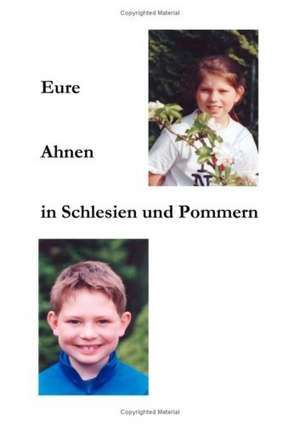 Eure Ahnen in Schlesien und Pommern de Rita Jarmer