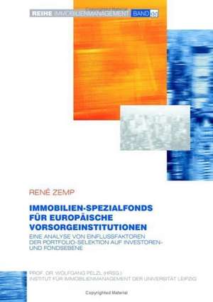 Immobilien-Spezialfonds im Rahmen der strategischen Asset Allokation europäischer Vorsorgeinstitutionen de Rene Zemp