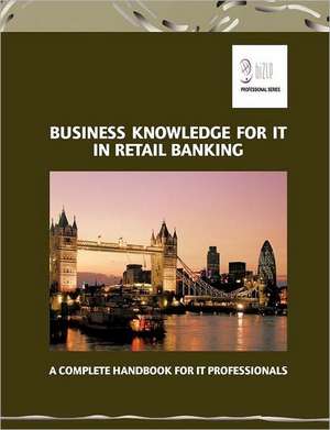 Business Knowledge for IT in Retail Banking de Essvale Corporation Ltd.