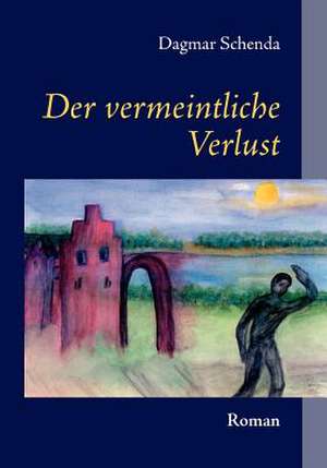 Der Vermeintliche Verlust: Neoliberales Zeitgeschehen de Dagmar Schenda