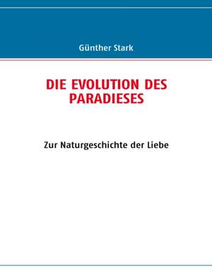 Die Evolution Des Paradieses: Anspruchsvolle Ubungen Fur Ein Abwechslungsreiches Training de Günther Stark