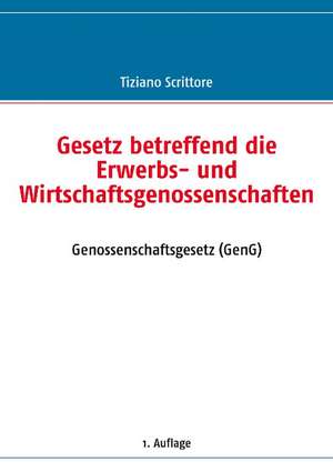 Gesetz betreffend die Erwerbs- und Wirtschaftsgenossenschaften de Tiziano Scrittore