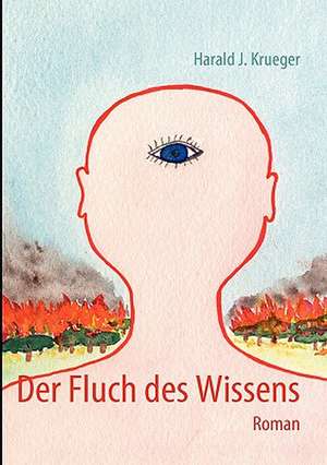 Der Fluch des Wissens de Harald J. Krueger