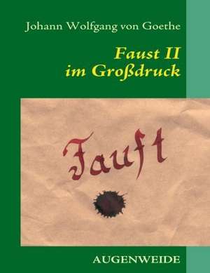 Faust II im Grossdruck de Johann Wolfgang von Goethe