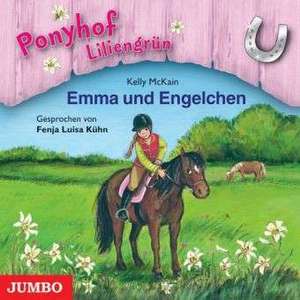 Ponyhof Liliengrün 06. Emma und Engelchen de Kelly McKain