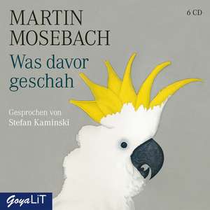 Was davor geschah de Martin Mosebach