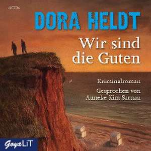 Wir sind die Guten de Dora Heldt