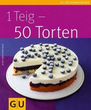 1 Teig - 50 Torten de Gina Greifenstein