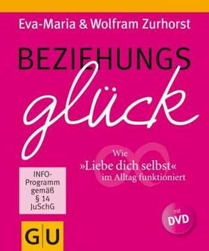 Beziehungsglück de Eva-Maria Zurhorst