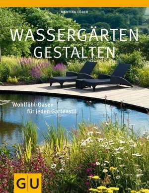 Wassergärten gestalten de Martina Löber