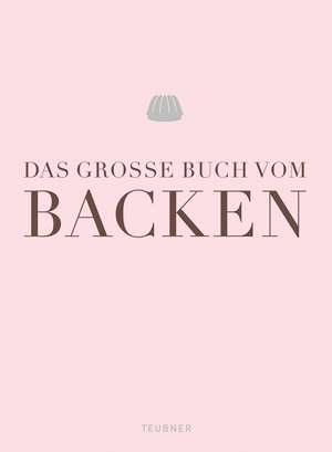 Das große Buch vom Backen