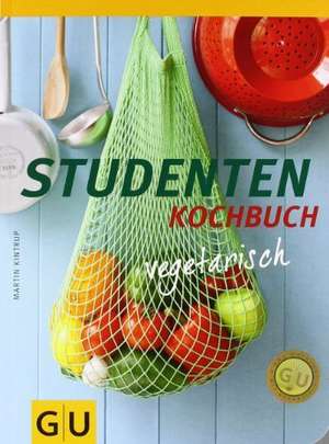 Studenten Kochbuch - vegetarisch de Martin Kintrup