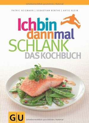 Ich bin dann mal schlank - das Kochbuch de Patric Heizmann