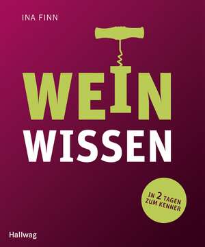 Finn, I: Weinwissen: in 2 Tagen zum Kenner