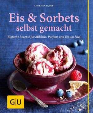 Eis & Sorbets selbst gemacht de Christina Richon