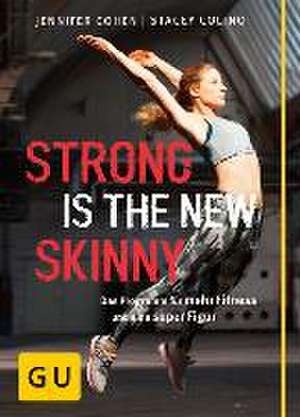 Strong is the new skinny de Jennifer Cohen