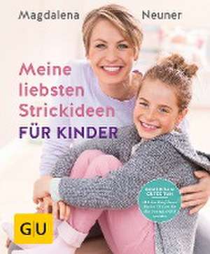 Meine liebsten Strickideen für Kinder de Magdalena Neuner