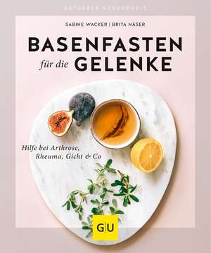 Basenfasten für die Gelenke de Sabine Wacker