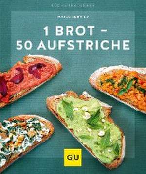 1 Brot - 50 Aufstriche de Marco Seifried