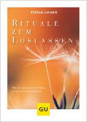 Rituale zum Loslassen de Stefan Limmer