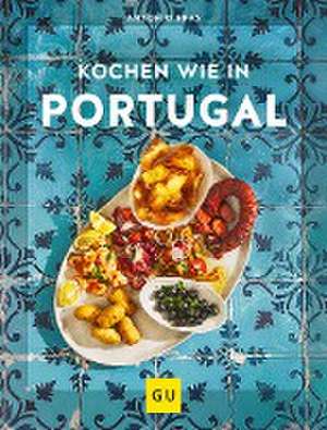 Kochen wie in Portugal de Antonio Bras