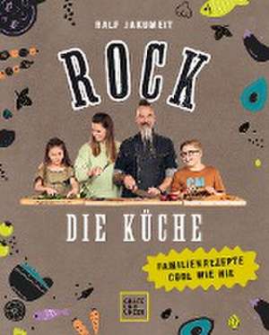 Rock die Küche de Ralf Jakumeit