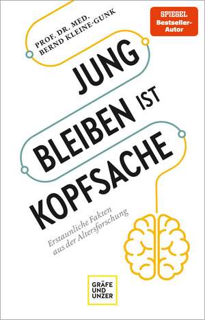 Jung bleiben ist Kopfsache de Bernd Kleine-Gunk