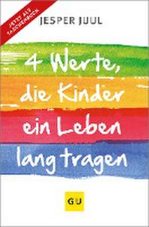 Vier Werte, die Kinder ein Leben lang tragen de Jesper Juul