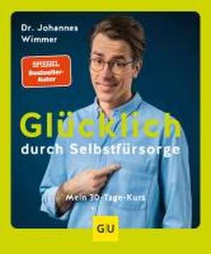 Glücklich durch Selbstfürsorge de Johannes Wimmer