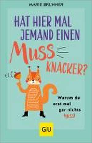 Hat hier mal jemand einen Mussknacker? de Marie Brunner