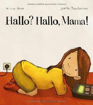 Hallo? Hallo, Mama! de Alice Horn