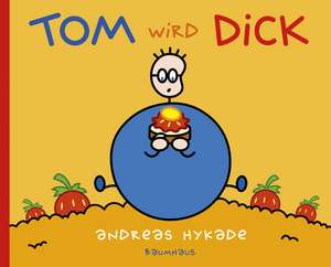 Tom wird dick de Andreas Hykade